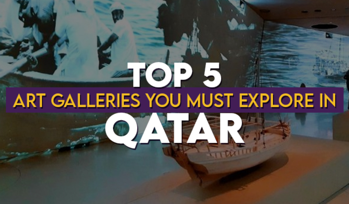 Top 5 Art Galleries You Must Explore in Qatar